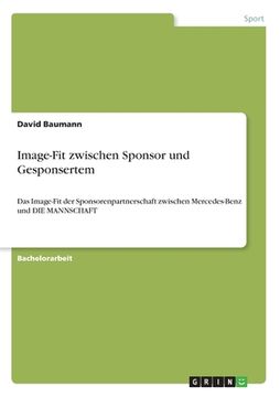 portada Image-Fit zwischen Sponsor und Gesponsertem: Das Image-Fit der Sponsorenpartnerschaft zwischen Mercedes-Benz und DIE MANNSCHAFT (en Alemán)