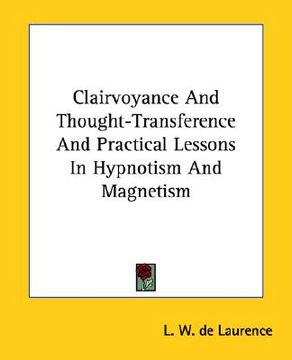 portada clairvoyance and thought-transference and practical lessons in hypnotism and magnetism (in English)