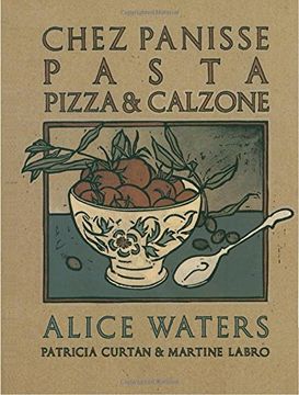 portada Chez Panisse Pasta, Pizza, & Calzone: A Cookbook (Chez Panisse Cookbook Library) (en Inglés)