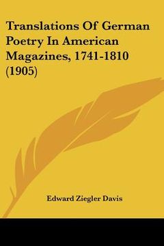 portada translations of german poetry in american magazines, 1741-1810 (1905) (en Inglés)