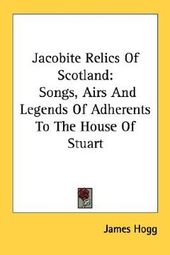 portada jacobite relics of scotland: songs, airs and legends of adherents to the house of stuart