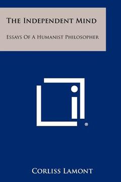 portada the independent mind: essays of a humanist philosopher (in English)