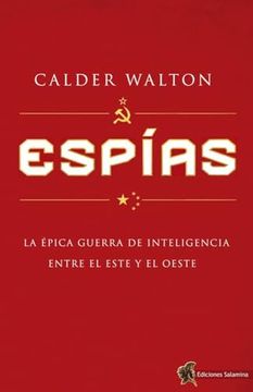 portada Espias. La Epica Guerra de Inteligencia Entre el Este y el Oeste (in Spanish)