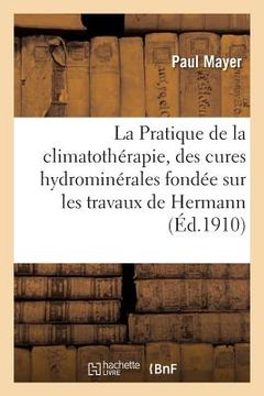 portada La Pratique de la Climatothérapie Et Des Cures Hydrominérales (en Francés)