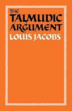 portada The Talmudic Argument: A Study in Talmudic Reasoning and Methodology (in English)