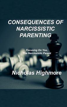 portada Consequences of Narcissistic Parenting: Focusing On You, The Narcissistic Parent
