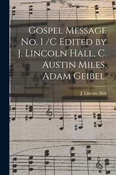portada Gospel Message No. 1 /c Edited by J. Lincoln Hall, C. Austin Miles, Adam Geibel.