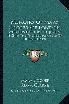 portada memoirs of mary cooper of london: who departed this life, june 22, 1812, in the twenty-sixth year of her age (1819) (in English)