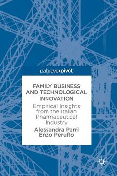 Family Business and Technological Innovation: Empirical Insights from the Italian Pharmaceutical Industry (en Inglés)