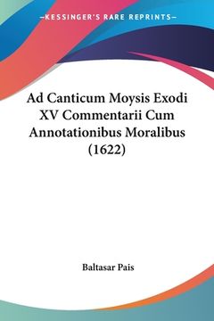 portada Ad Canticum Moysis Exodi XV Commentarii Cum Annotationibus Moralibus (1622) (en Latin)