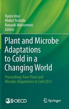 portada Plant and Microbe Adaptations to Cold in a Changing World: Proceedings from Plant and Microbe Adaptations to Cold 2012 (en Inglés)