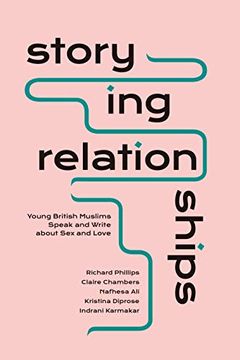 portada Storying Relationships: Young British Muslims Speak and Write About sex and Love (en Inglés)