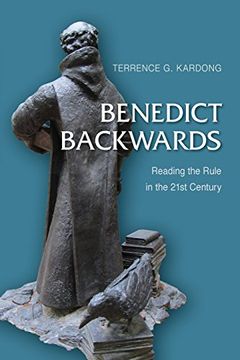 portada Benedict Backwards: Reading the Rule in the Twenty-First Century (in English)