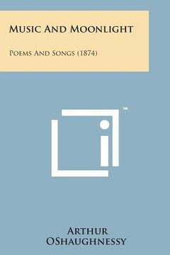portada Music and Moonlight: Poems and Songs (1874) (en Inglés)