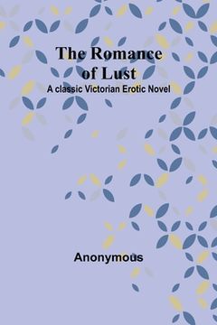 portada The Romance of Lust: A classic Victorian erotic novel (en Inglés)