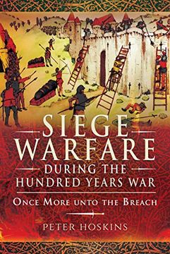 portada Siege Warfare During the Hundred Years War: Once More Unto the Breach (en Inglés)