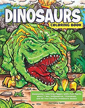 Libro Dinosaurs Coloring Book: Awesome Coloring Pages With fun Facts About t.  Rex, Stegosaurus, Triceratops, and all Your Favorite Prehistoric Beasts  (Happy fox Books) 40 Designs for Kids Ages 4-8 to Color (