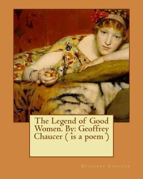 portada The Legend of Good Women. By: Geoffrey Chaucer ( is a poem )