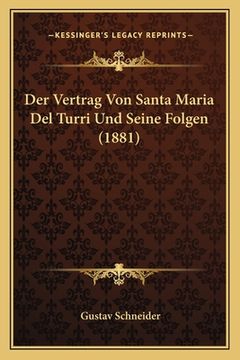 portada Der Vertrag Von Santa Maria Del Turri Und Seine Folgen (1881) (in German)