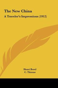 portada the new china: a traveler's impressions (1912) (en Inglés)