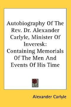 portada autobiography of the rev. dr. alexander carlyle, minister of inveresk: containing memorials of the men and events of his time