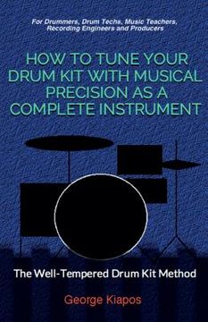 portada How To Tune Your Drum Kit With Musical Precision as a Complete Instrument: The Well-Tempered Drum Kit (en Inglés)