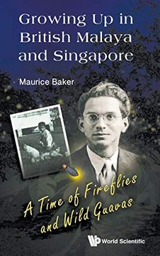 portada Growing up in British Malaya and Singapore: A Time of Fireflies and Wild Guavas 