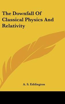 portada the downfall of classical physics and relativity