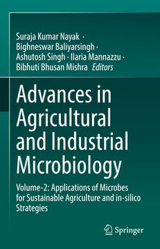 portada Advances in Agricultural and Industrial Microbiology: Volume-2: Applications of Microbes for Sustainable Agriculture and In-Silico Strategies (in English)