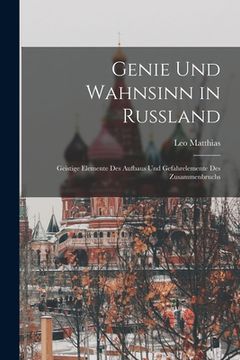 portada Genie und Wahnsinn in Russland: Geistige Elemente des Aufbaus und Gefahrelemente des Zusammenbruchs (en Inglés)