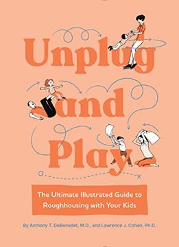 portada Unplug and Play: The Ultimate Illustrated Guide to Roughhousing With Your Kids (en Inglés)