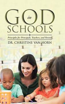 portada God in Schools: Principles for Principals, Teachers, and Parents
