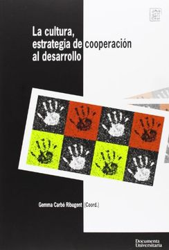 La cultura como estrategia de cooperación al desarrollo: Tercer Seminario Internacional: el reto de la Gestión Cultural frente a la Cooperación al Desarrollo (Publicacions de la Càtedra UNESCO)