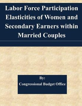 portada Labor Force Participation Elasticities of Women and Secondary Earners within Married Couples (en Inglés)