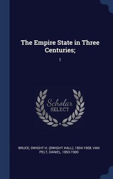portada The Empire State in Three Centuries;: 1