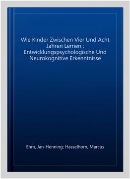portada Wie Kinder Zwischen Vier Und Acht Jahren Lernen: Psychologische Erkenntnisse Und Konsequenzen Fur Die PRAXIS (en Alemán)