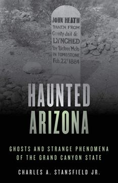 portada Haunted Arizona: Ghosts and Strange Phenomena of the Grand Canyon State