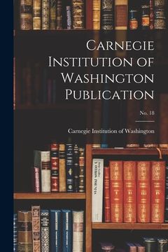 portada Carnegie Institution of Washington Publication; no. 18 (en Inglés)