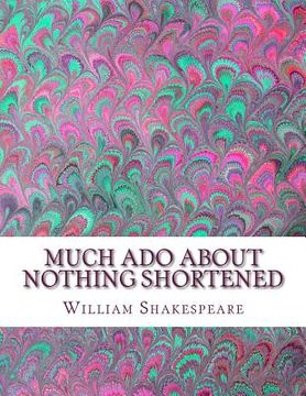 portada Much Ado About Nothing Shortened: Shakespeare Edited for Length (en Inglés)