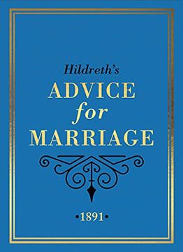 portada Hildreth'S Advice for Marriage, 1891: Outrageous Do’S and Don’Ts for Men, Women and Couples From Victorian England (in English)