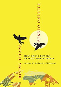 portada Rising Titans, Falling Giants: How Great Powers Exploit Power Shifts (Cornell Studies in Security Affairs) (en Inglés)
