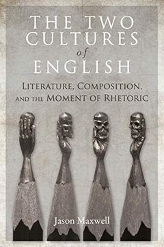 portada The two Cultures of English: Literature, Composition, and the Moment of Rhetoric (en Inglés)