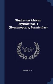 portada Studies on African Myrmicinae, I (Hymenoptera, Formicidae) (in English)