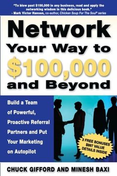 portada Network Your Way To $100,000 and Beyond: Build A Team of Proactive, Powerful Partners and Put Your Marketing on Autopilot