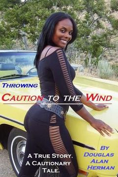 portada Throwing Caution to The Wind (en Inglés)