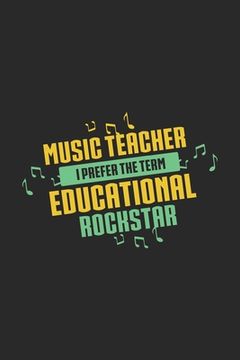 portada Music Teacher I Prefer The Term Educational Rockstar: 120 Pages I 6x9 I Graph Paper 4x4 I Funny Music Teacher & Instructor Gifts (in English)