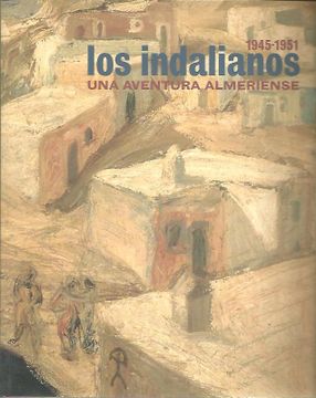 portada Los Indalianos, una Aventura Almeriense. 1945-1951. 22 de Junio-21 de Agosto de 2005. Roquetas de Mar.