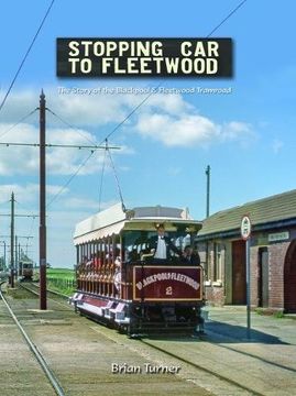 portada Stopping car to Fleetwood: The Story of the Blackpool & Fleetwood Tramroad (en Inglés)
