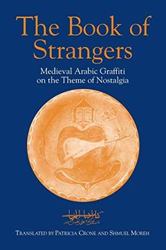 portada The Book of Strangers: Medieval Arabic Graffiti on the Theme of Nostalgia (Princeton Series on the Middle East) (en Inglés)