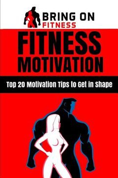 portada Fitness Motivation: Top 20 Motivation Tips to Get in Shape (in English)
